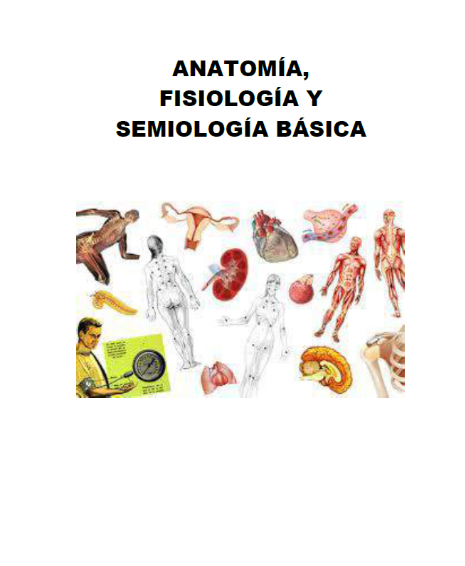 ANATOMÍA, FISIOLOGÍA Y SEMIOLOGÍA BÁSICA