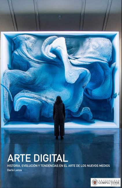  Arte Digital. Historia, evolución y tendencias en el arte de los nuevos medios
