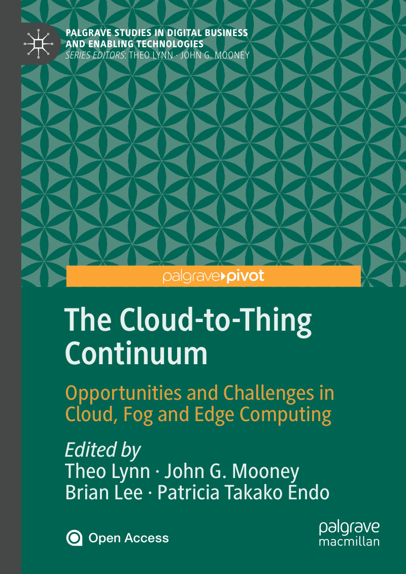 THE CLOUD-TO-THING CONTINUUM: OPPORTUNITIES AND CHALLENGES IN CLOUD, FOG AND EDGE COMPUTING