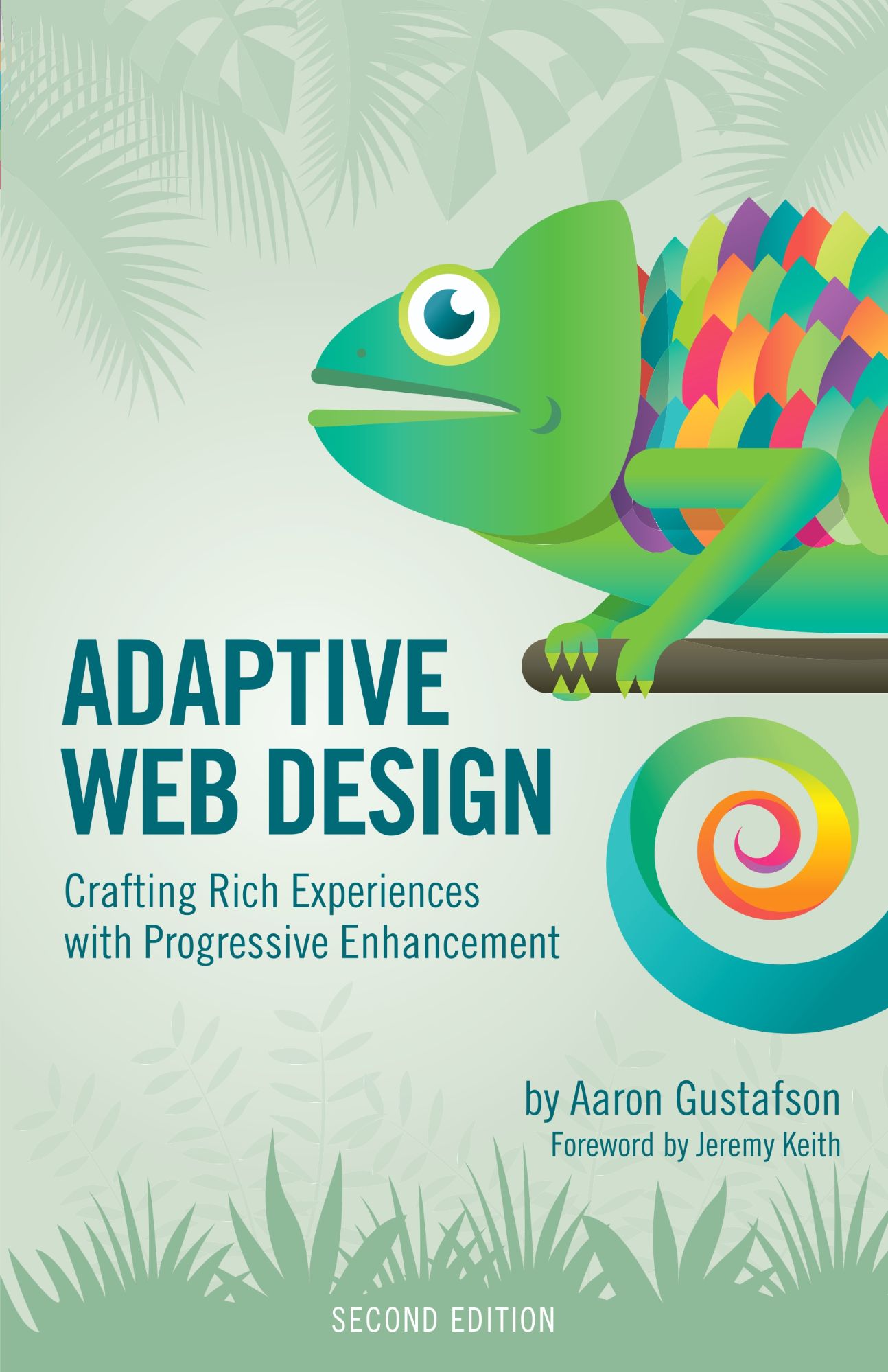 ADAPTIVE WEB DESIGN, SECOND EDITION: CRAFTING RICH EXPERIENCES WITH PROGRESSIVE ENHANCEMENT