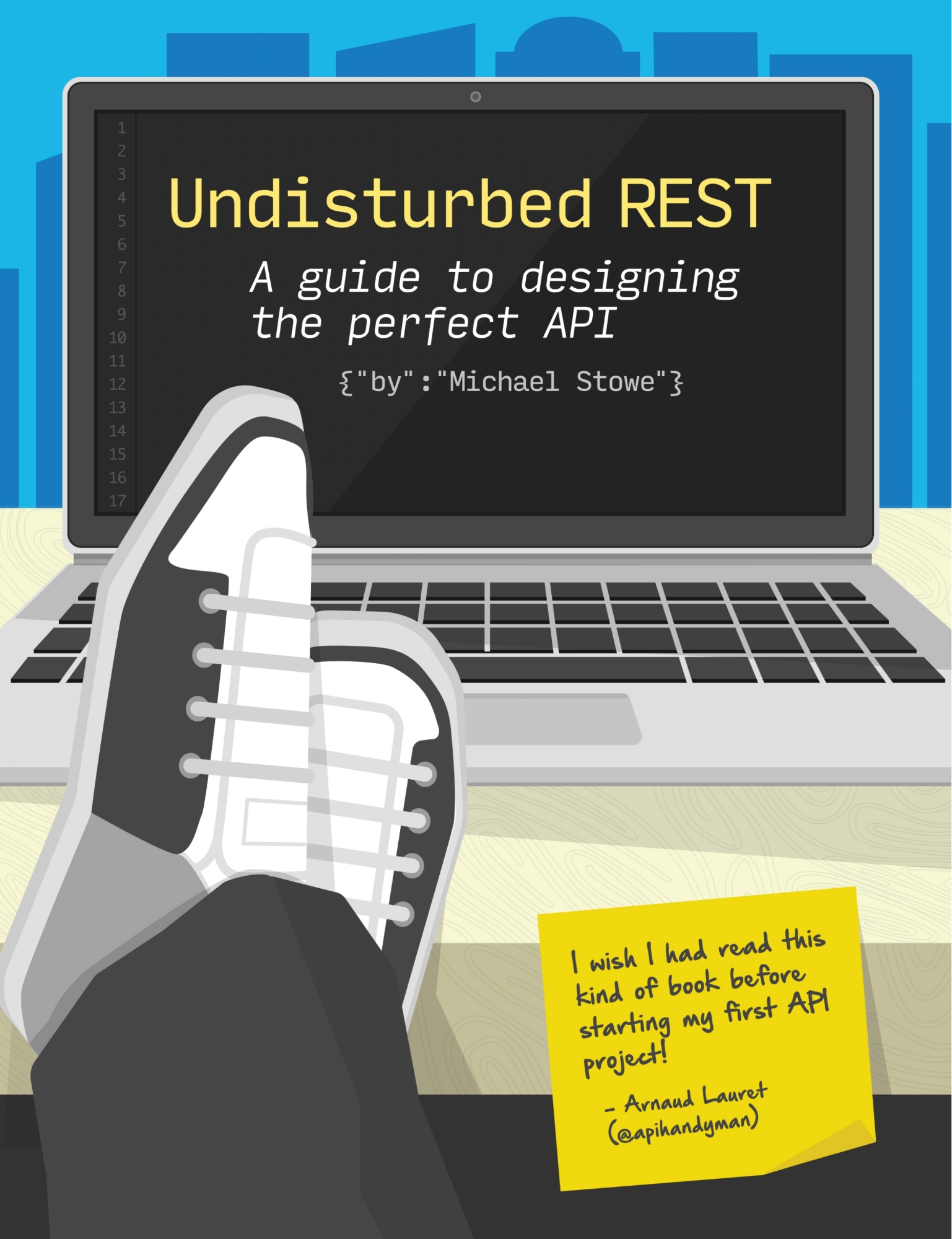 UNDISTURBED REST: A GUIDE TO DESIGNING THE PERFECT API